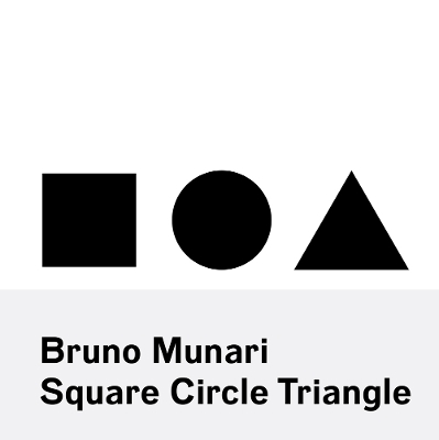 Bruno Munari: Square, Circle, Triangle - Bruno Munari