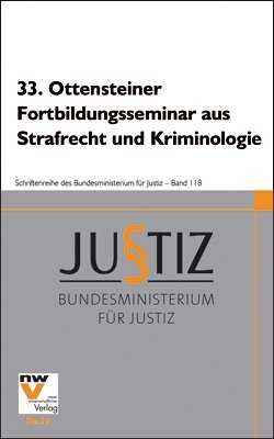 33. Ottensteiner Fortbildungsseminar aus Strafrecht und Kriminologie
