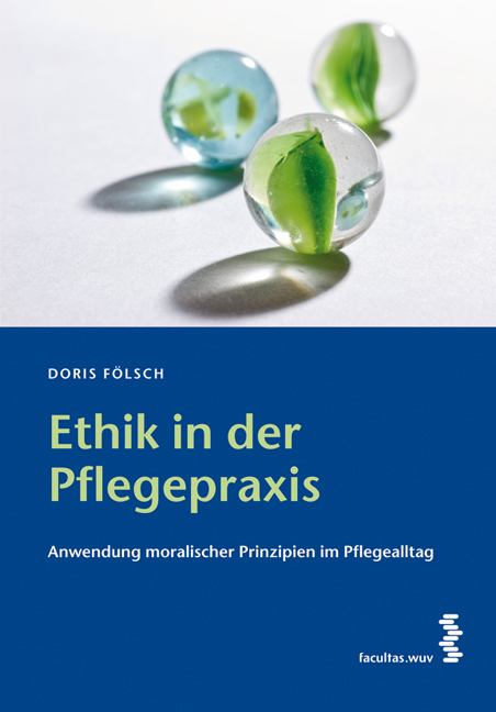 Ethik in der Pflegepraxis - Doris F&ouml;lsch