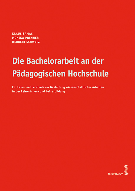 Die Bachelorarbeit an der P&auml;dagogischen Hochschule - Klaus Samac, Monika Prenner, Herbert Schwetz