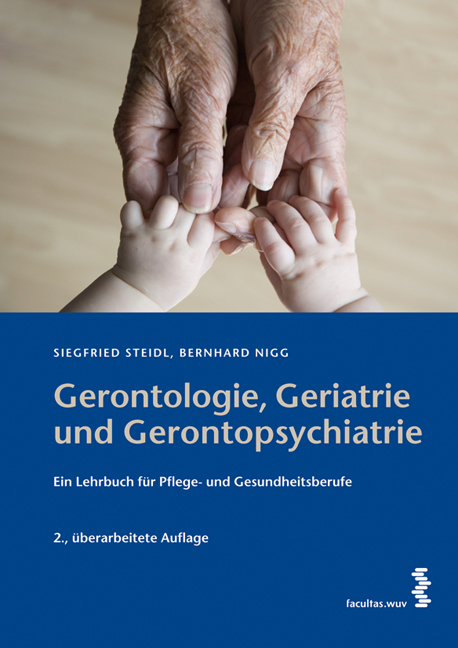Gerontologie, Geriatrie und Gerontopsychiatrie - Siegfried Steidl, Bernhard Nigg