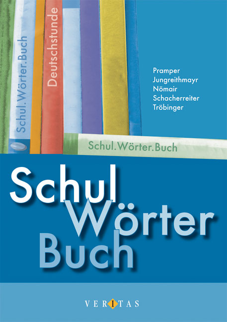 SchulW&ouml;rterBuch - Wolfgang Pramper, Anna Jungreithmayr, Elisabeth N&ouml;mair, Christian Schacherreiter, Michaela Tr&ouml;binger