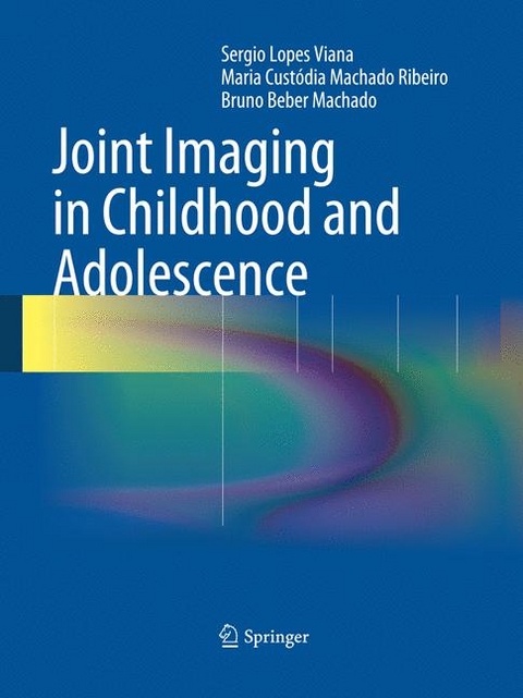 Joint Imaging in Childhood and Adolescence - Sergio Viana, Maria Cust&oacute;dia Machado Ribeiro, Bruno Beber Machado