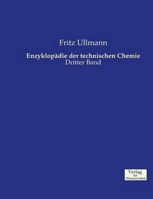 Enzyklop&auml;die der technischen Chemie. Bd.3 - Fritz Ullmann