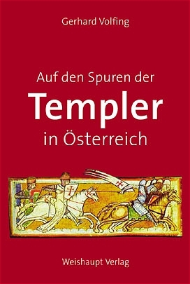 Auf den Spuren der Templer in &Ouml;sterreich - Gerhard Volfing