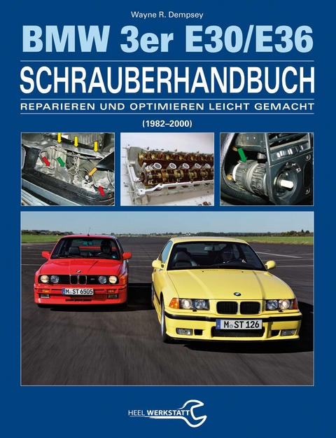 Das BMW 3er Schrauberhandbuch - Baureihen E30/E36 - Wayne R. Dempsey