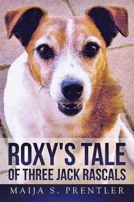 Roxy's Tale of Three Jack Rascals - Maija S Prentler