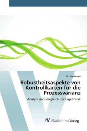 Robustheitsaspekte von Kontrollkarten für die Prozessvarianz - Eric Nyabeheu