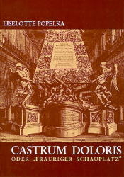 Castrum Doloris oder "Trauriger Schauplatz" - Lieselotte Popelka