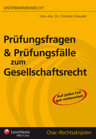 Unternehmensrecht (HR) - Prüfungsfragen und Prüfungsfälle zum Gesellschaftsrecht