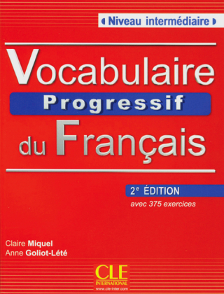 Vocabulaire progressif du fran&ccedil;ais, 2&egrave;me &eacute;d. Niveau interm&eacute;diaire - Anne Goliot-L&eacute;t&eacute;, Claire Miquel