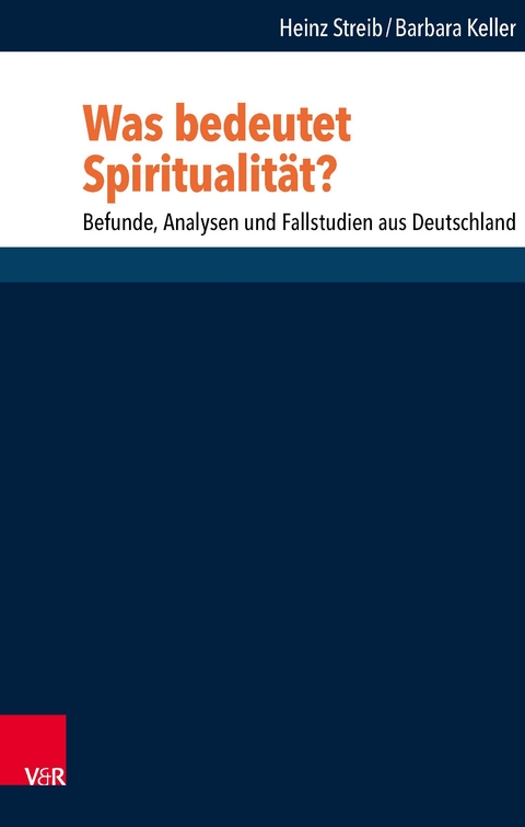Was bedeutet Spiritualit&auml;t? - Heinz Streib, Barbara Keller