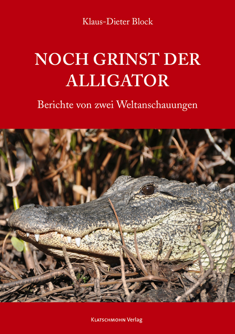 Noch grinst der Alligator - Block Klaus-Dieter