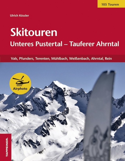 Skitouren: Unteres Pustertal - Tauferer Ahrntal - Ulrich K&ouml;ssler
