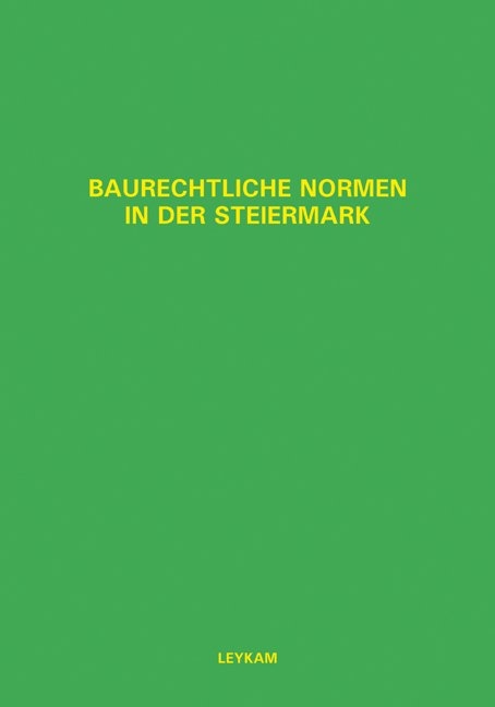 Baurechtliche Normen in der Steiermark - Walter Nerath, Wolfgang Domian