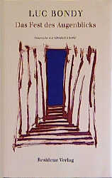 Das Fest des Augenblicks - Luc Bondy
