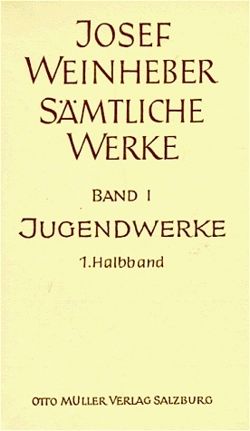 S&auml;mtliche Werke / Die Jugendwerke. Lyrik, Drama, Prosa - Josef Weinheber