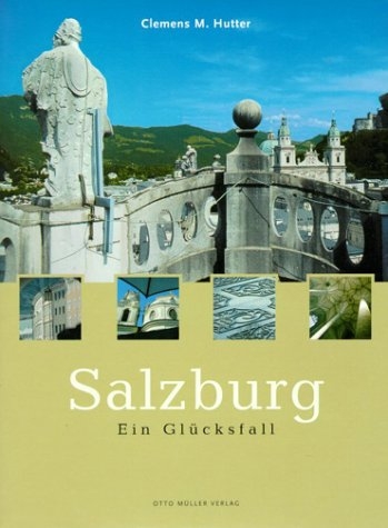 Salzburg - Ein Gl&uuml;cksfall - Clemens M Hutter