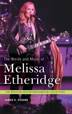 The Words and Music of Melissa Etheridge - James E. Perone