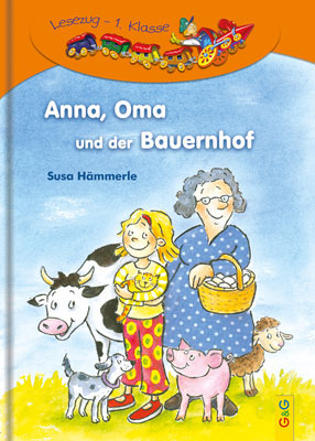LESEZUG/1. Klasse: Anna, Oma und der Bauernhof - Susa H&auml;mmerle