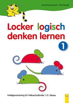 Locker logisch denken lernen 1 - Intelligenztraining für Volksschulkinder