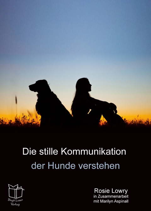 Die stille Kommunikation der Hunde verstehen - Rosie Lowry