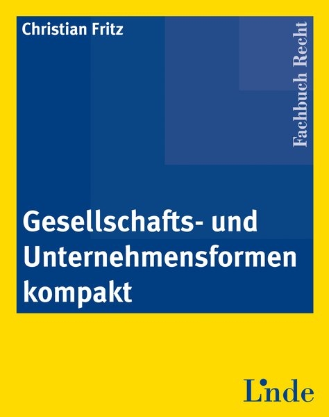 Gesellschafts- und Unternehmensformen kompakt - Christian Fritz