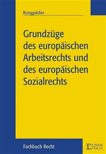Grundz&uuml;ge des europ&auml;ischen Arbeitsrechts und des europ&auml;ischen Sozialrechts - Ulrich Runggaldier