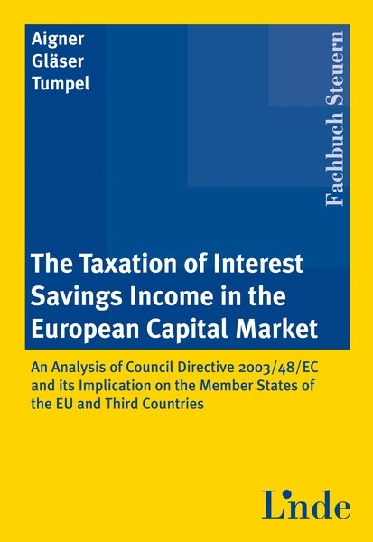 The Taxation of Interest Savings Income in the European Capital Market - Dietmar Aigner, Lars Gl&auml;ser, Michael Tumpel