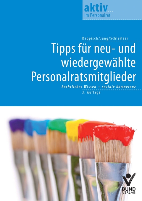 Tipps f&uuml;r neu- und wiedergew&auml;hlte Personalratsmitglieder - Herbert Deppisch, Robert Jung, Erhard Schleitzer