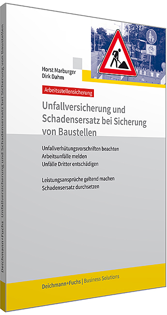 Unfallversicherung und Schadensersatz bei Sicherung von Baustellen - Horst Marburger, Dirk Dahm