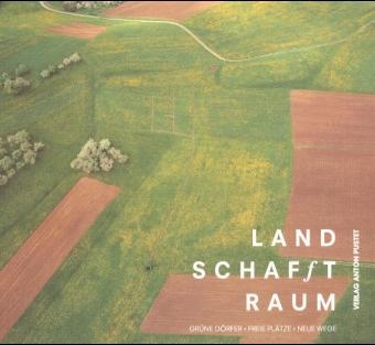 Land schafft Raum - 