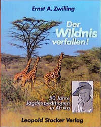 Der Wildnis verfallen - Ernst A Zwilling