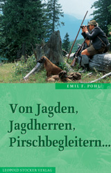 Von Jagden, Jagdherren, Pirschbegleitern - Emil F Pohl
