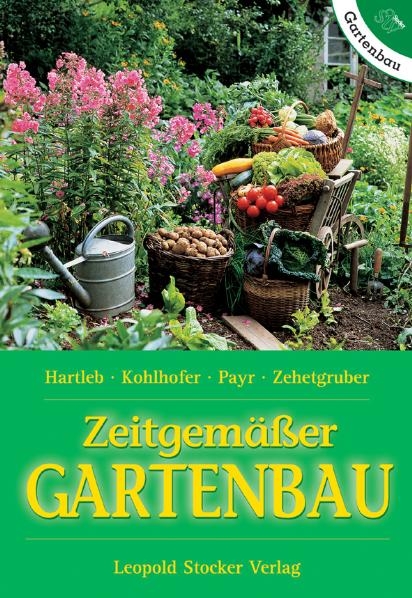 Zeitgem&auml;&szlig;er Gartenbau - Annemarie Hartleb, Anna Kohlhofer, Elfriede Payr, Andrea Zehetgruber