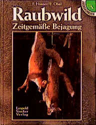 Raubwild - Zeitgem&auml;sse Bejagung - Felix Hosner, Erich Obal