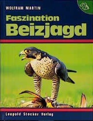 Faszination Beizjagd - Wolfram Martin