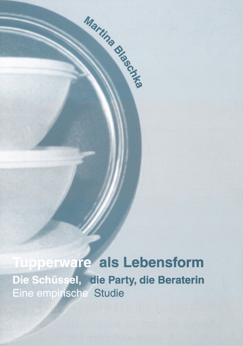 Tupperware als Lebensform - Martina Blaschka