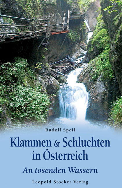 Klammen & Schluchten in &Ouml;sterreich - Rudolf Speil