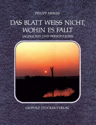 Das Blatt weiss nicht, wohin es f&auml;llt - Philipp Meran