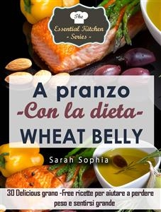 A pranzo con la dieta Wheat Belly