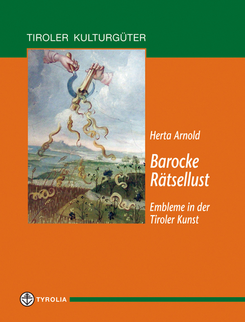 Barocke R&auml;tsellust - Embleme in der Tiroler Kunst - Herta Arnold