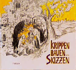 Krippenbauen nach Skizzen - Wernfried Poschusta, Paul Flatz, Rudolf W&ouml;ss