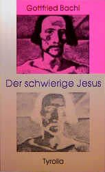 Der schwierige Jesus - Gottfried Bachl