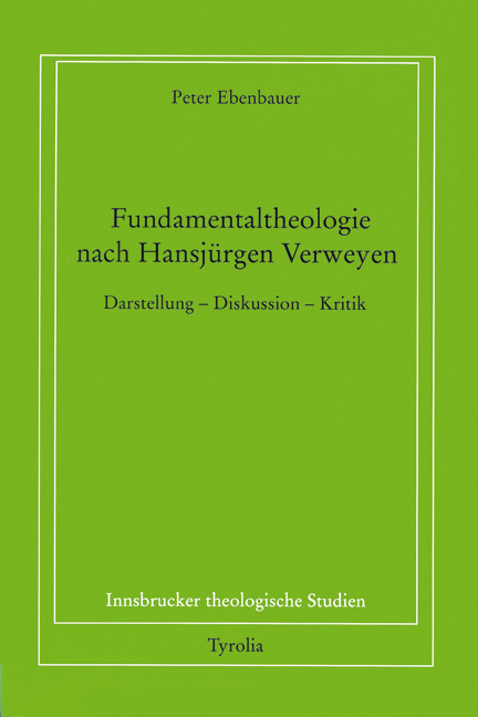 Fundamentaltheologie nach Hansj&uuml;rgen Verweyen - Peter Ebenbauer