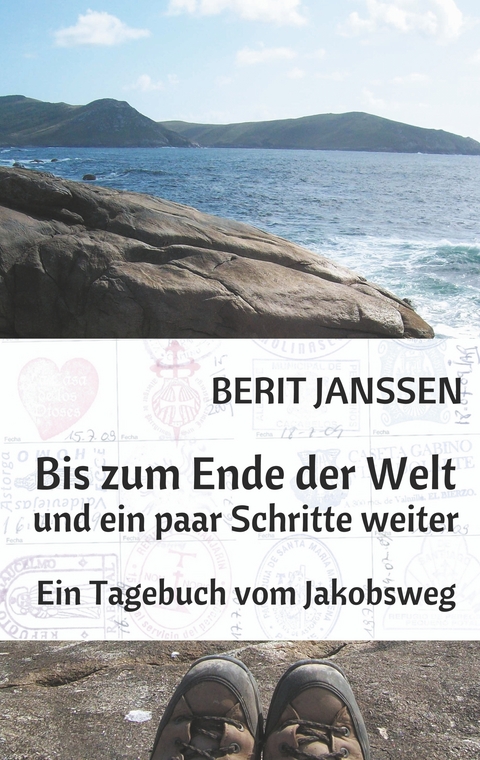 Bis zum Ende der Welt und ein paar Schritte weiter - Berit Janssen
