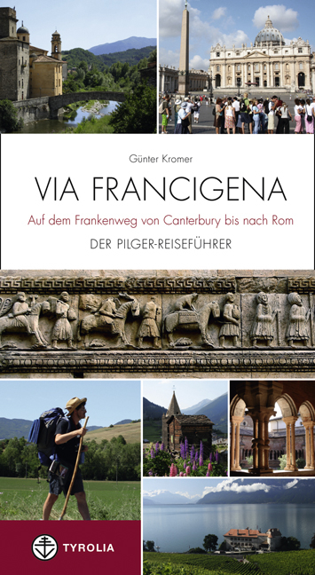 Via Francigena - Auf dem Frankenweg von Canterbury bis nach Rom - G&uuml;nter Kromer