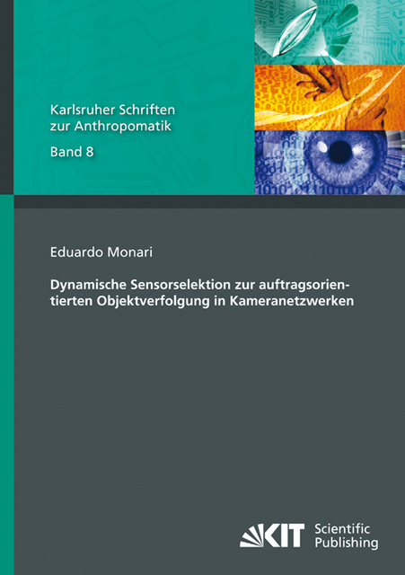 Dynamische Sensorselektion zur auftragsorientierten Objektverfolgung in Kameranetzwerken - Eduardo Monari