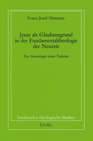 Jesus als Glaubensgrund in der Fundamentaltheologie der Neuzeit