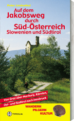 Auf dem Jakobsweg durch S&uuml;d-&Ouml;sterreich, Slowenien und S&uuml;dtirol - Peter Lindenthal
